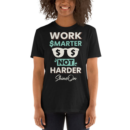 ShineOn Work Smarter Unisex T-Shirt