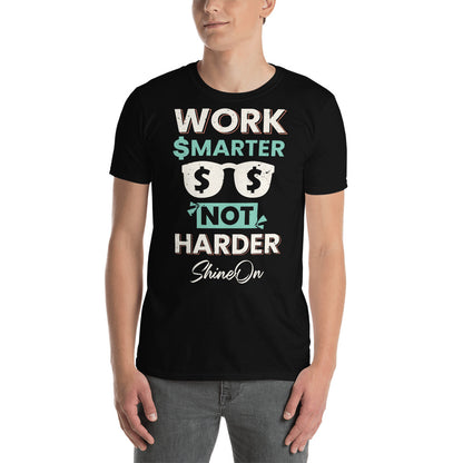 ShineOn Work Smarter Unisex T-Shirt